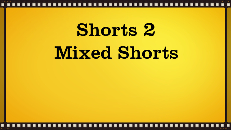 Shorts 2 - Mixed Shorts