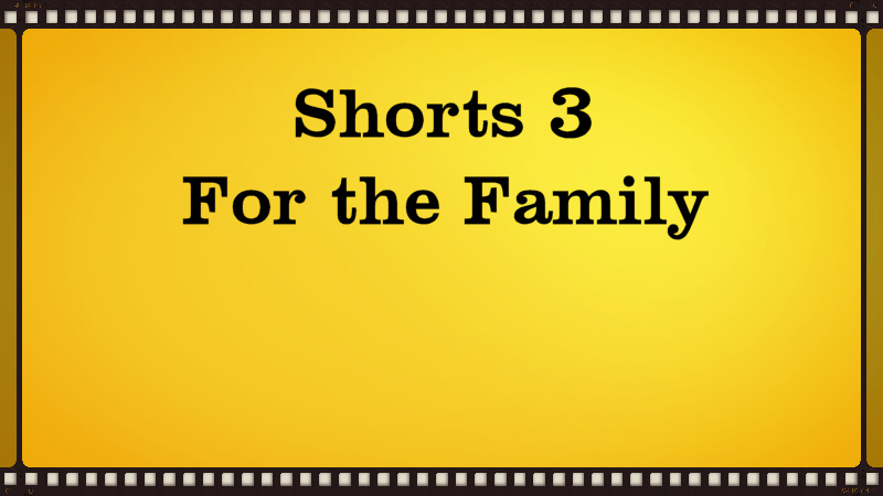 Shorts 3 - For the Family