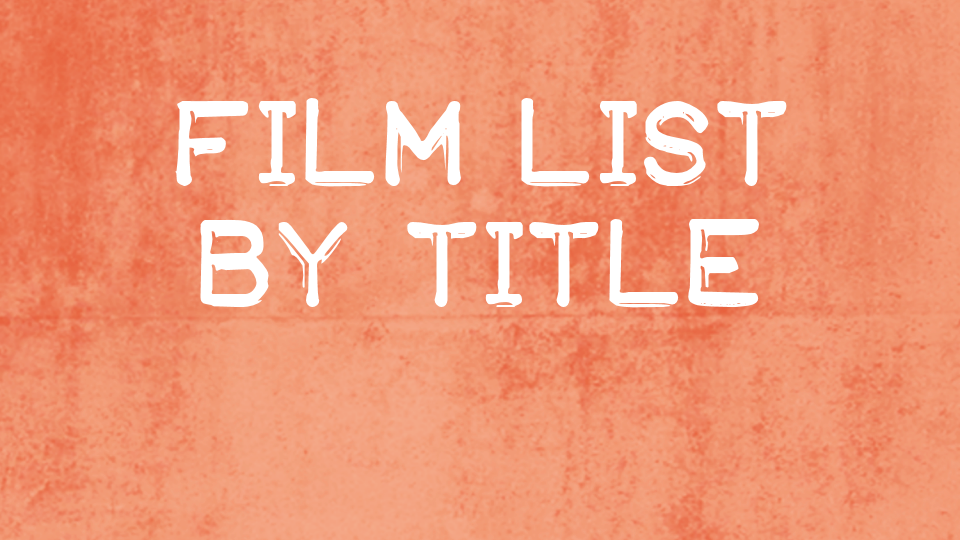 Film List by Title